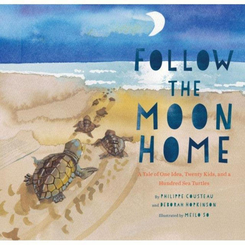 Follow the Moon Home: a Tale of One Idea, Twenty Kids, and a Hundred Sea Turtles - Children's Story Books